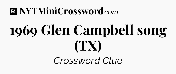 1969 Glen Campbell song (TX) - LA Times Crossword