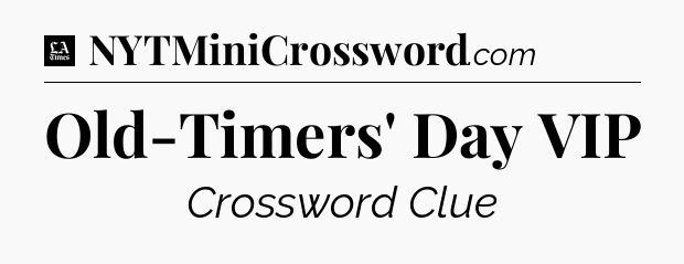 Old-Timers' Day VIP - LA Times Crossword