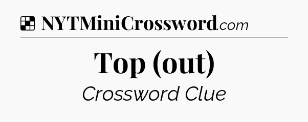 Solution: Top (out) - NYT Crossword