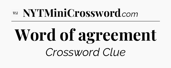 Word of agreement - WSJ Crossword
