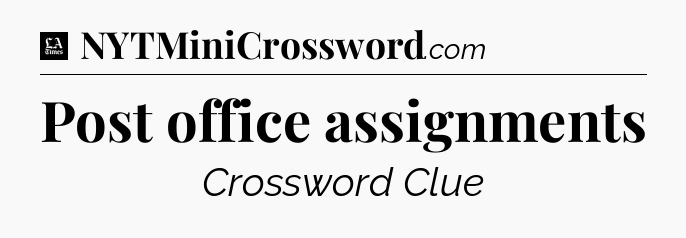 Post office assignments - LA Times Crossword