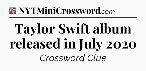 Taylor Swift album released in July 2020 Codycross