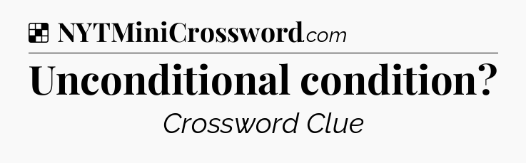 Solution: Unconditional condition - NYT Crossword