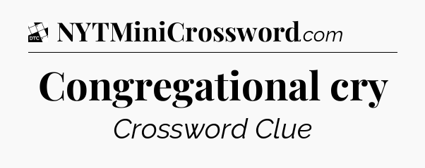Congregational cry - Daily Themed Classic Crossword