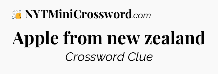 Apple from new zealand - 7 Little Words