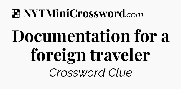 Solution: Documentation for a foreign traveler - NYT Crossword