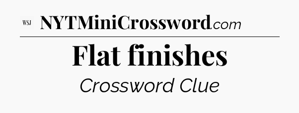 Flat finishes - WSJ Crossword