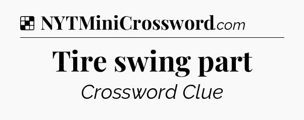 Solution: Tire swing part - NYT Crossword