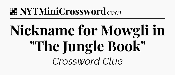 Solution: Nickname for Mowgli in 