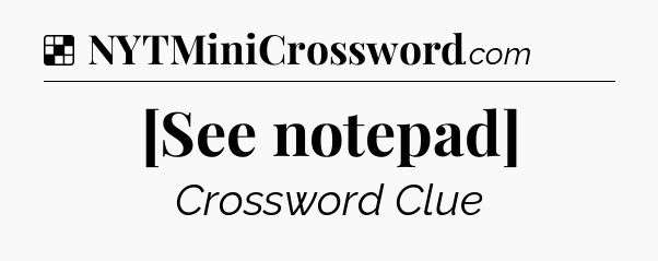 Solution: [See notepad] - NYT Crossword