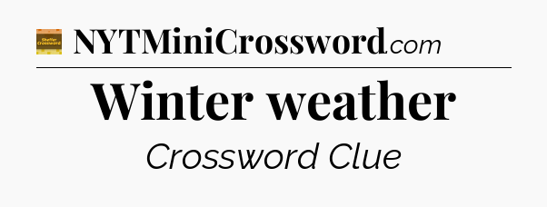 Winter weather - Eugene Sheffer Crossword