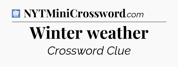 Winter weather Puzzle Page Crossword Clue