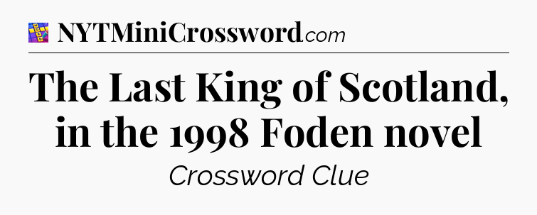 The Last King of Scotland, in the 1998 Foden novel Codycross