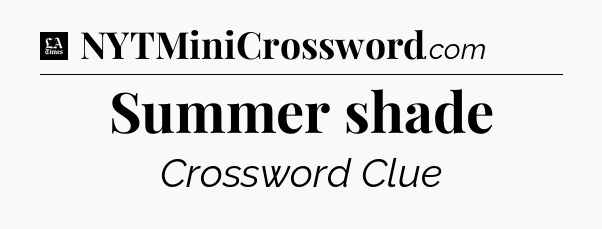 Summer shade - LA Times Crossword