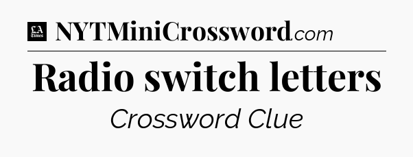 Radio switch letters - LA Times Crossword