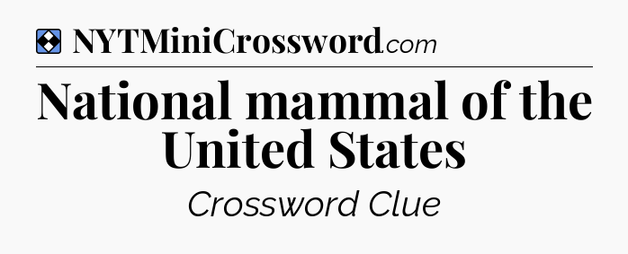 Solution: National mammal of the United States - NYT Mini Crossword