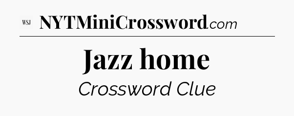 Jazz home - WSJ Crossword