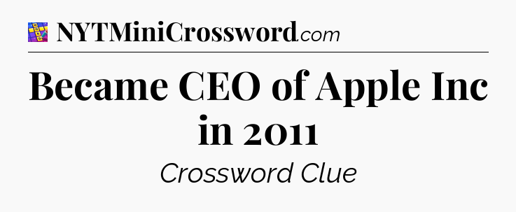 Became CEO of Apple Inc in 2011 Codycross