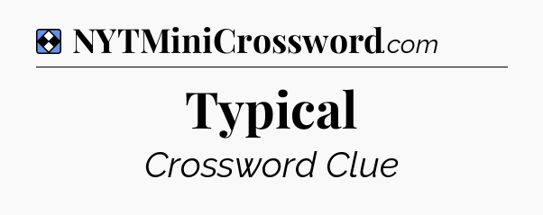 Solution: Typical - NYT Mini Crossword