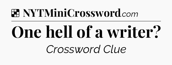 Solution: One hell of a writer - NYT Crossword