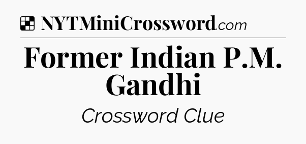 Solution: Former Indian P.M. Gandhi - NYT Crossword