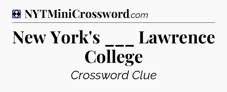 Solution: New York's ___ Lawrence College - NYT Mini Crossword