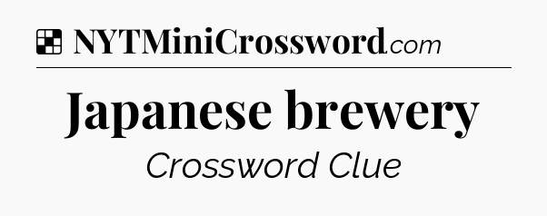 Solution: Japanese brewery - NYT Crossword