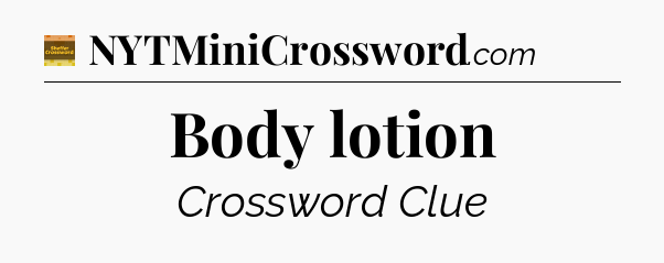 Body lotion - Eugene Sheffer Crossword