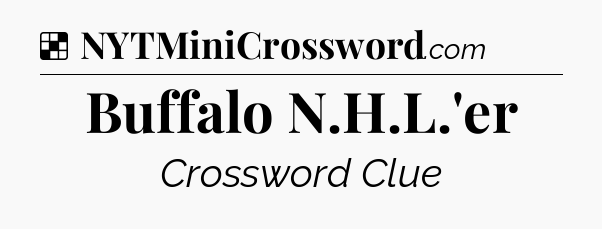 Solution: Buffalo N.H.L.'er - NYT Crossword