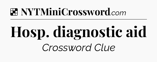 Solution: Hosp. diagnostic aid - NYT Crossword