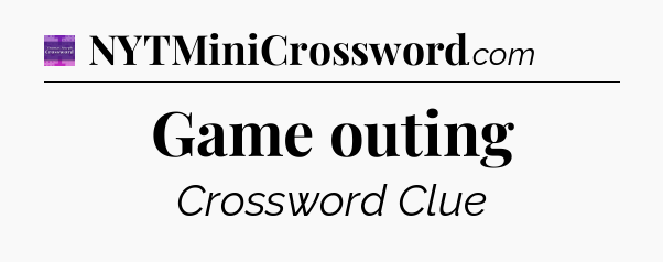 Game outing - Thomas Joseph Crossword