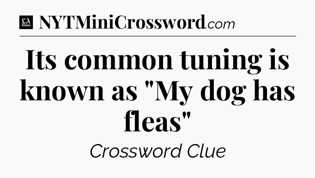 Its common tuning is known as 