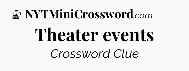 Theater events - Daily Themed Classic Crossword