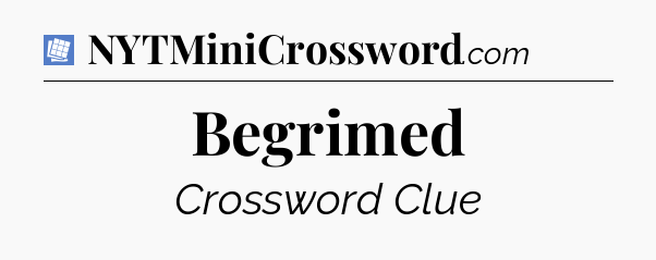 Begrimed Puzzle Page Crossword Clue