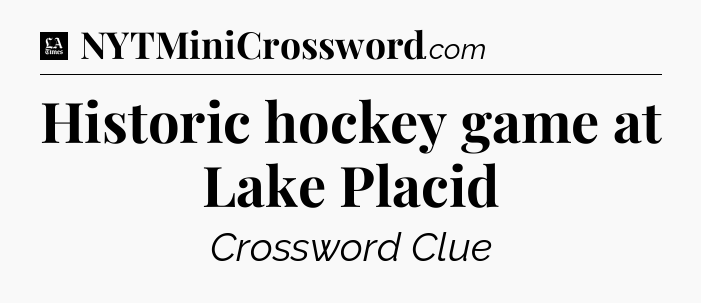 Historic hockey game at Lake Placid - LA Times Crossword