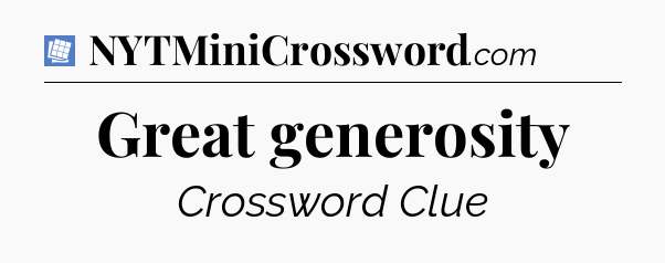 Great generosity Puzzle Page Crossword Clue