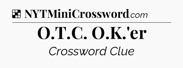 Solution: O.T.C. O.K.'er - NYT Crossword