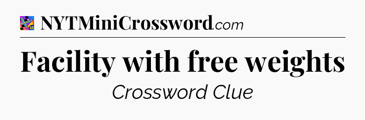 Facility with free weights Crossword Clue