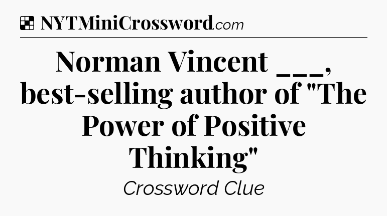 Solution: Norman Vincent ___, best-selling author of 