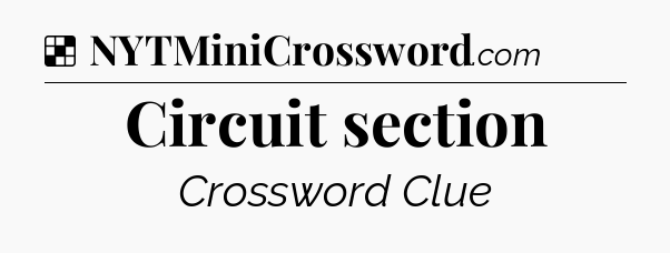 Solution: Circuit section - NYT Crossword