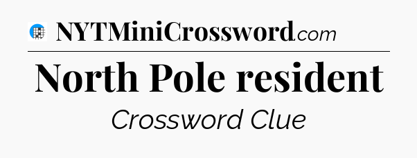 North Pole resident Crossword Clue
