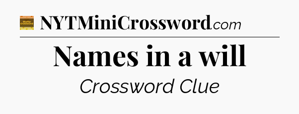 Names in a will - Eugene Sheffer Crossword