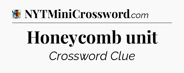 Honeycomb unit Crossword Clue