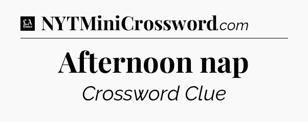 Afternoon nap - LA Times Crossword