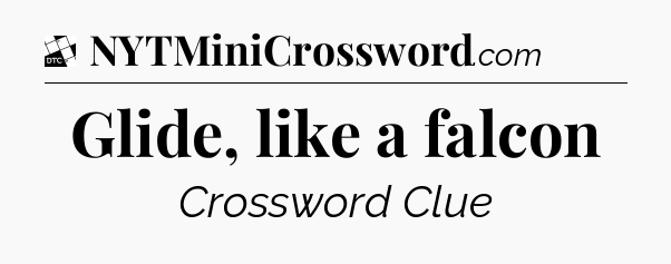 Glide, like a falcon - Daily Themed Classic Crossword