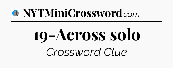19-Across solo Crossword Clue