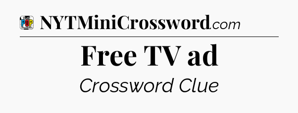 Free TV ad Crossword Clue