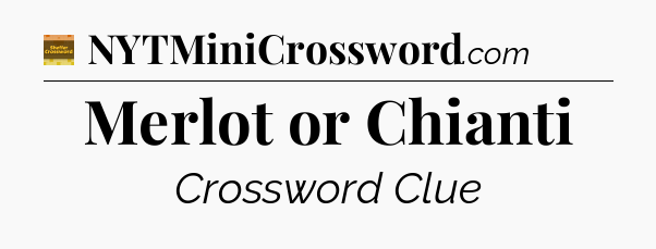 Merlot or Chianti - Eugene Sheffer Crossword