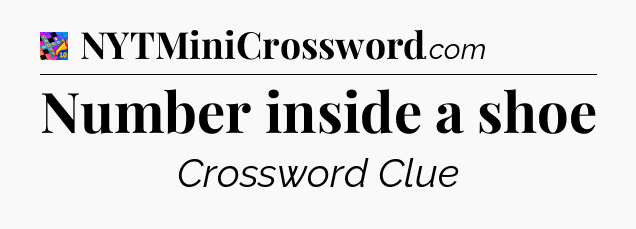 Number inside a shoe Crossword Clue