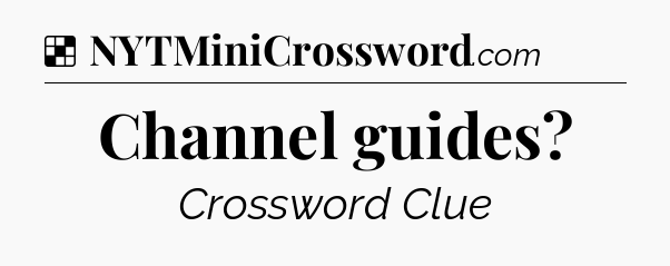 Solution: Channel guides - NYT Crossword